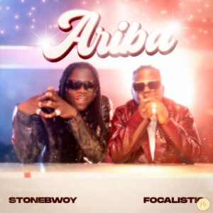 Stonebwoy – Ariba ft. Focalistic